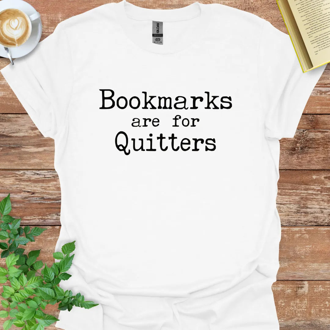 Bookmarks Are For Quitters T-Shirt