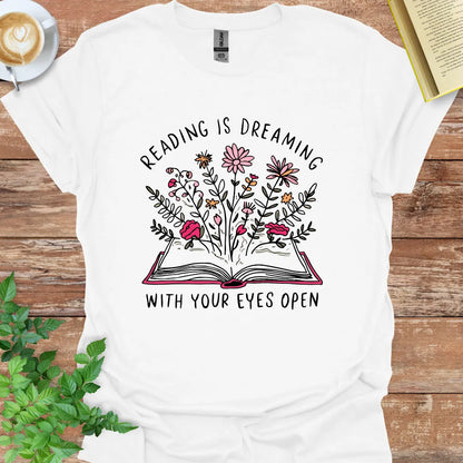 Reading Is Dreaming With Your Eyes Open T-Shirt