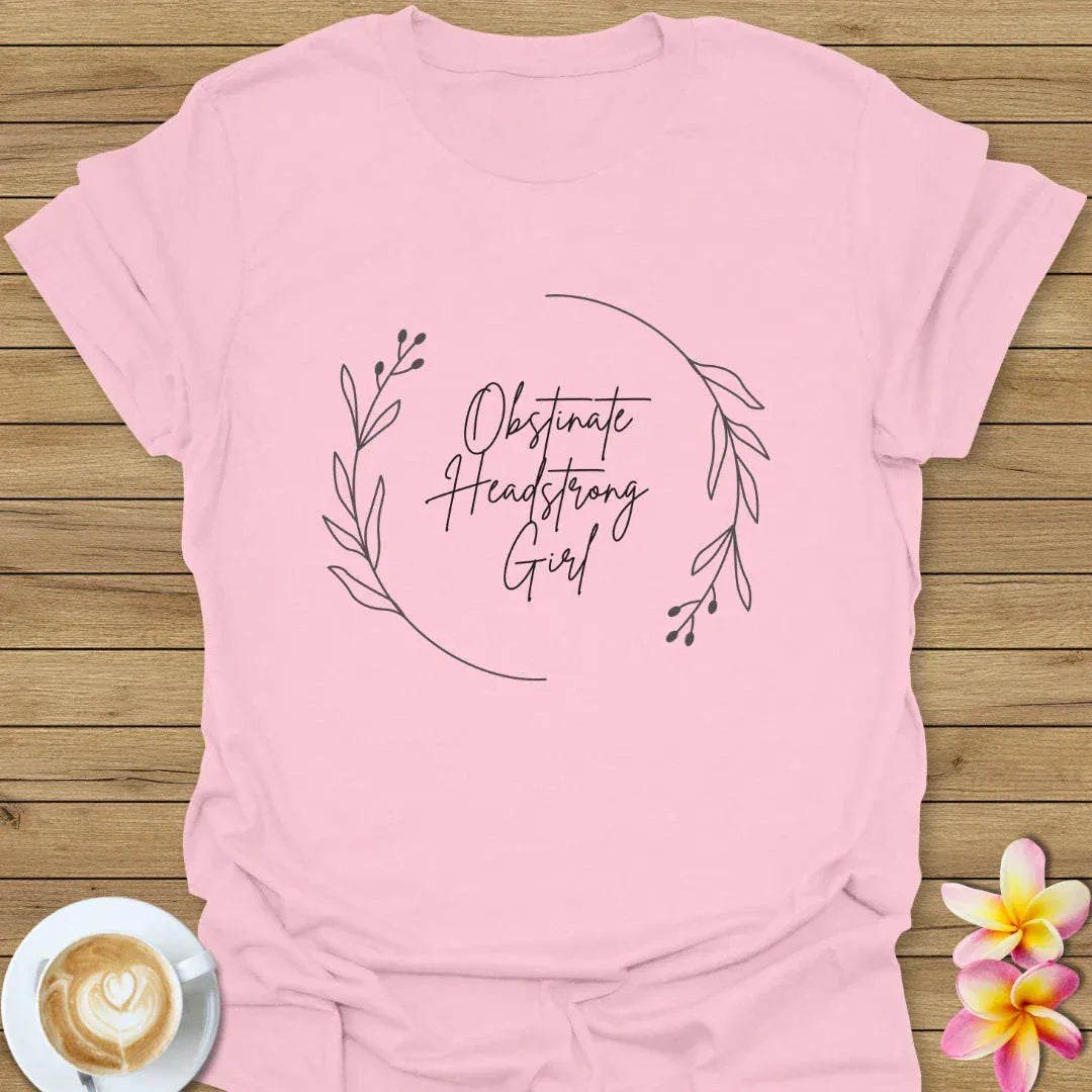 Obstinate Headstrong Girl T-Shirt