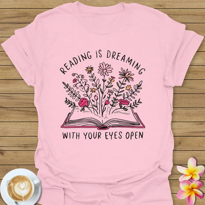 Reading Is Dreaming With Your Eyes Open T-Shirt