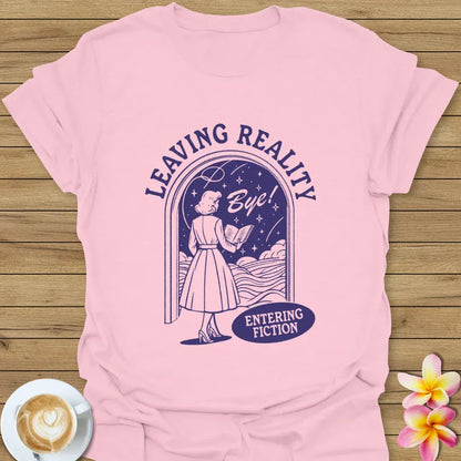 Leaving Reality Entering Fiction T-Shirt