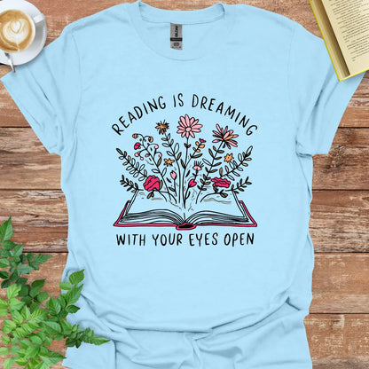 Reading Is Dreaming With Your Eyes Open T-Shirt