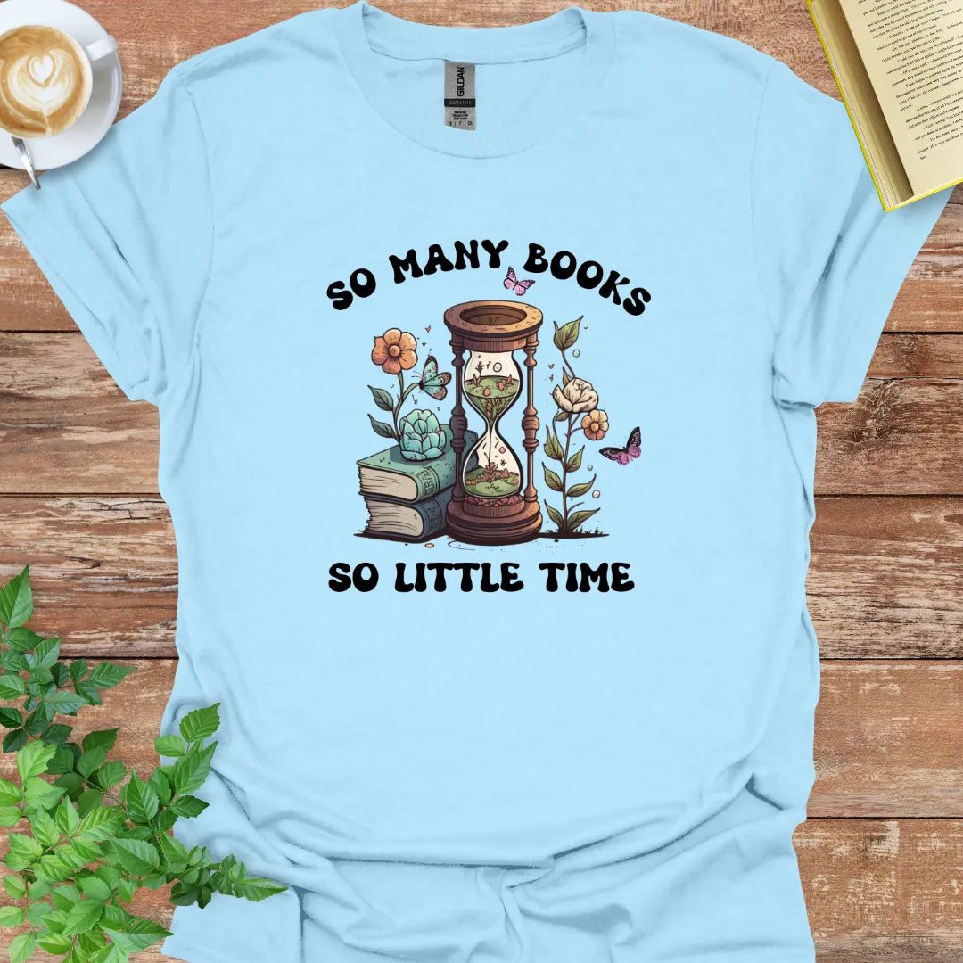 So Many Books So Little Time T-Shirt