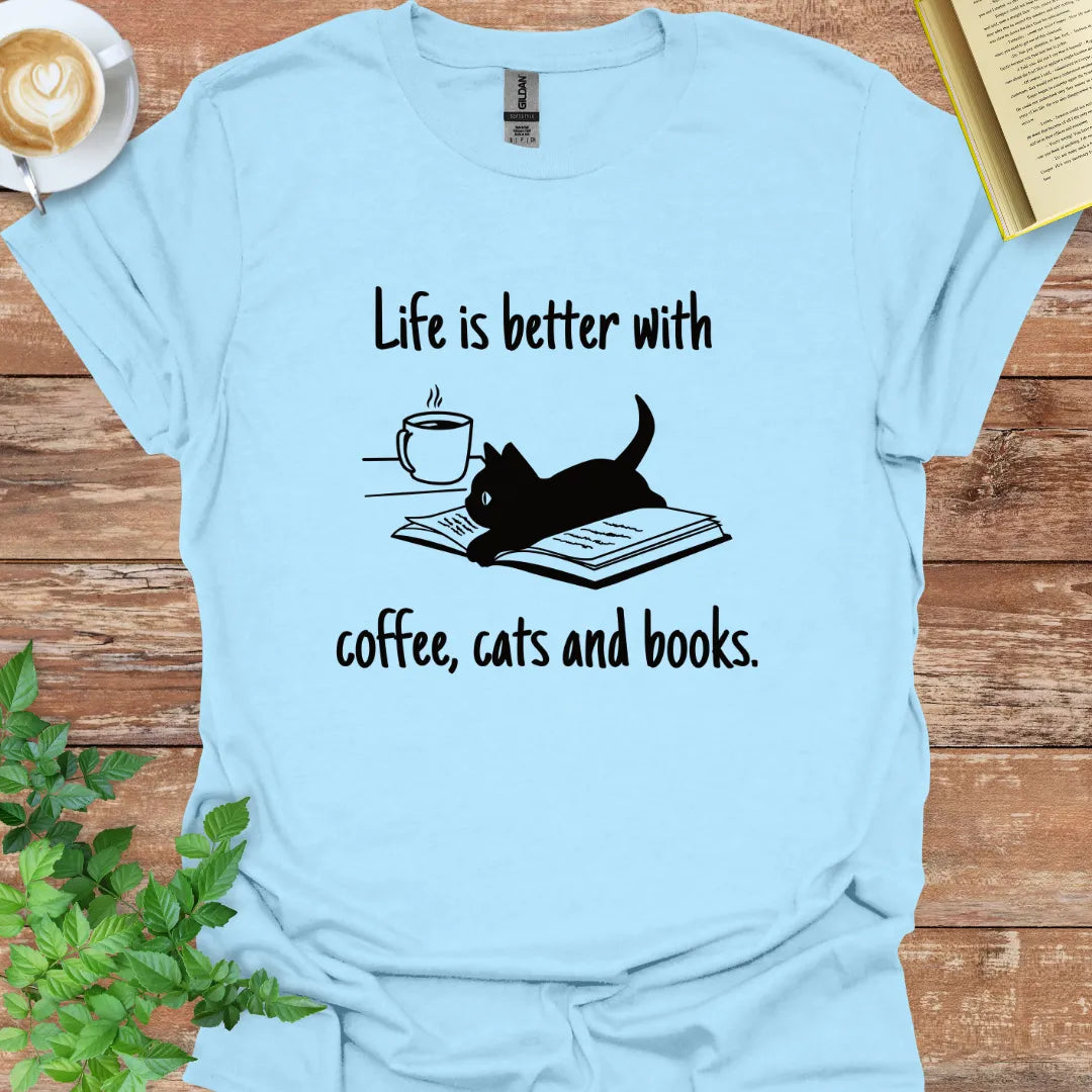 Life Is Better With Coffee, Cats And Books T-Shirt