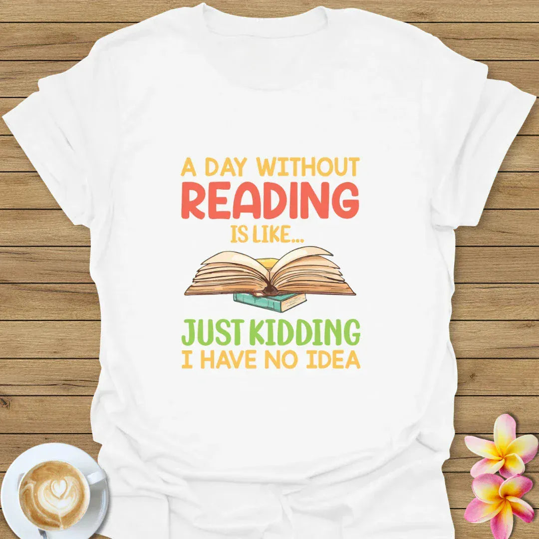 A Day Without Reading T-Shirt