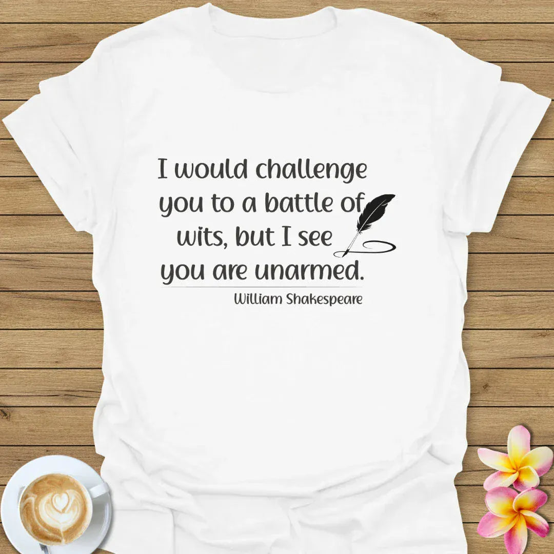 I Would Challenge You To A Battle Of Wits T-Shirt