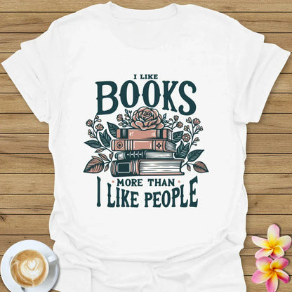 I Like Books More Than I Like People T-Shirt