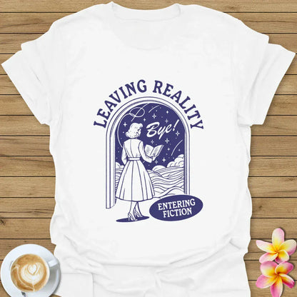 Leaving Reality Entering Fiction T-Shirt