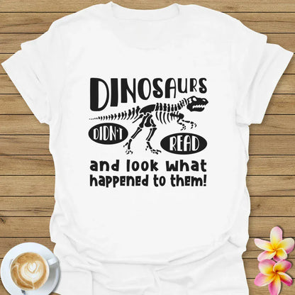 Dinosaurs Didn't Read T-Shirt