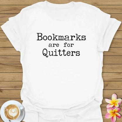 Bookmarks Are For Quitters T-Shirt
