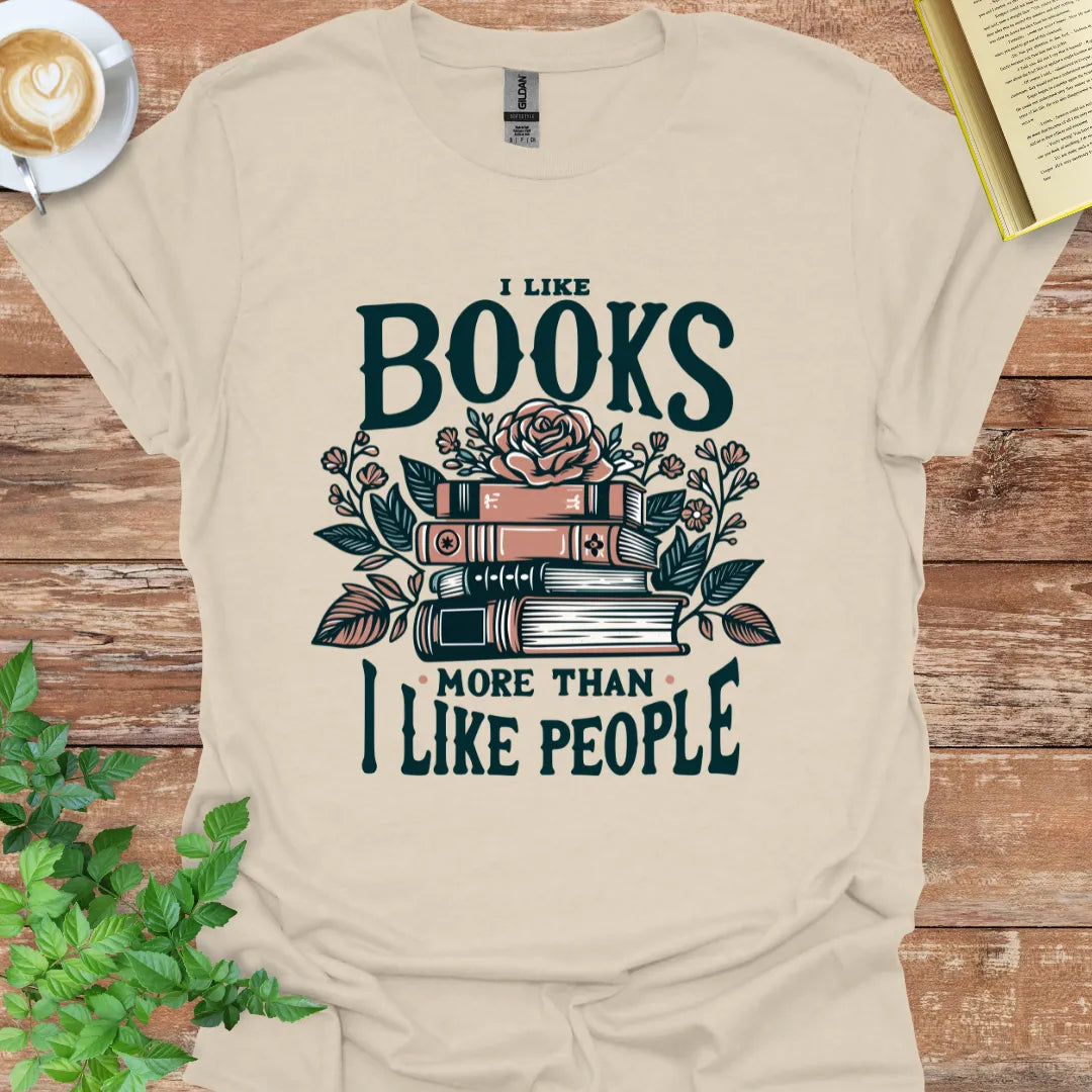 I Like Books More Than I Like People T-Shirt