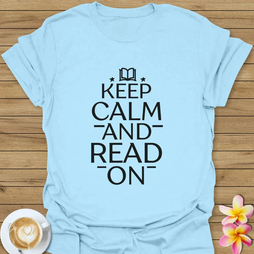 Keep Calm And Read On T-Shirt