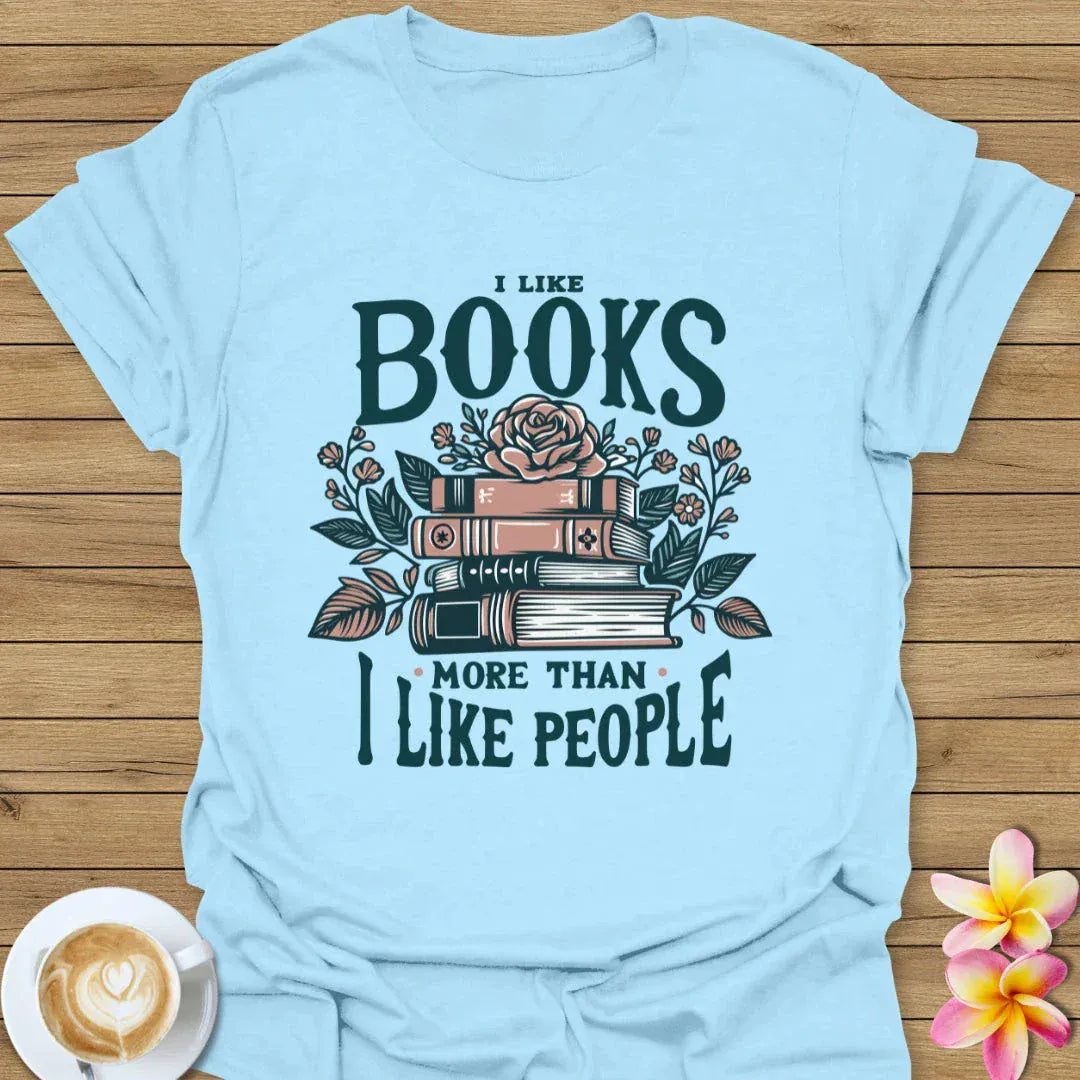 I Like Books More Than I Like People T-Shirt