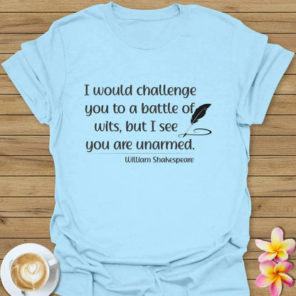I Would Challenge You To A Battle Of Wits T-Shirt