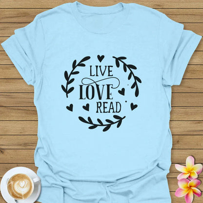 Live, Love, Read T-Shirt