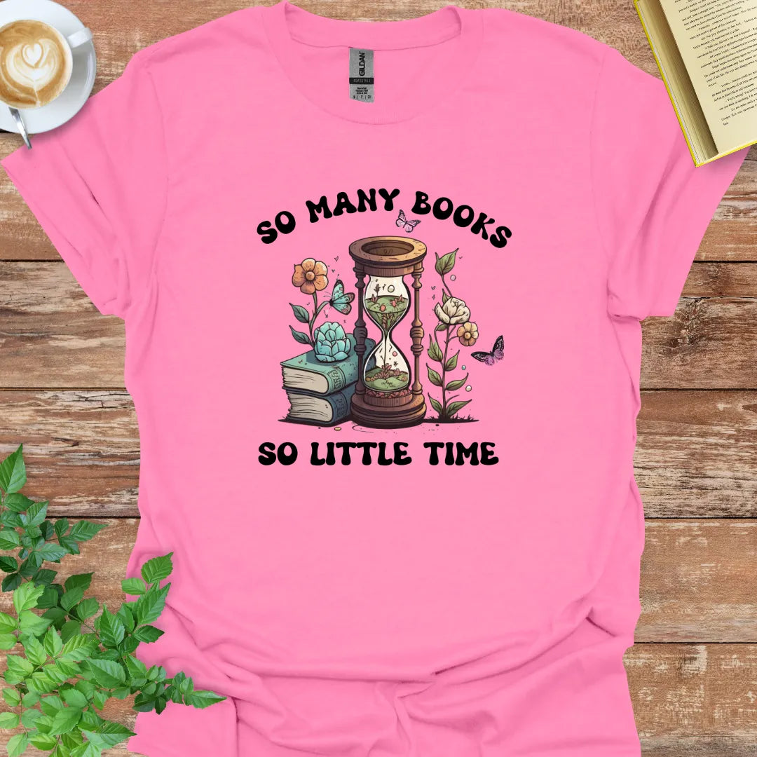 So Many Books So Little Time T-Shirt