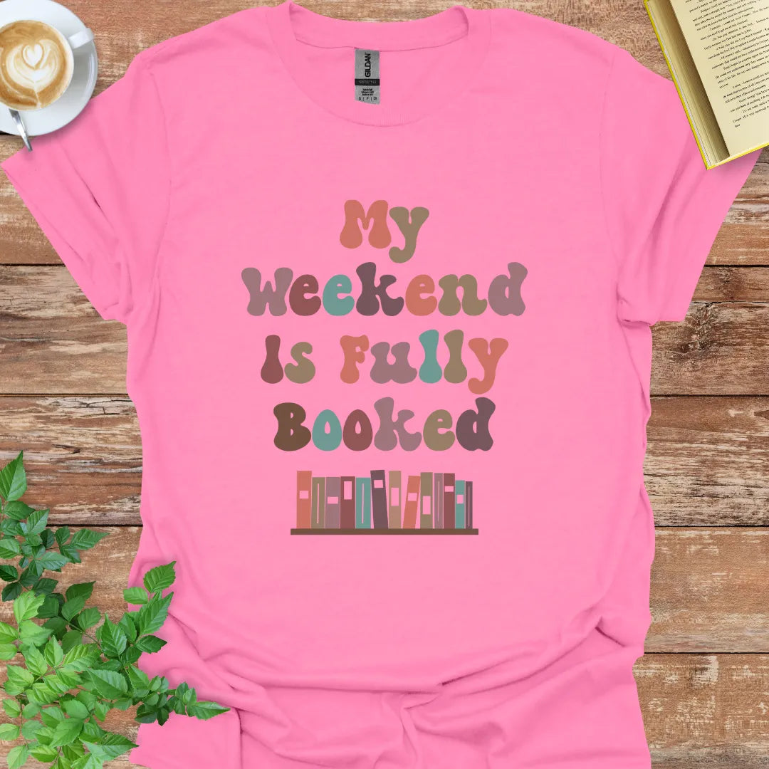 My Weekend Is Fully Booked T-Shirt