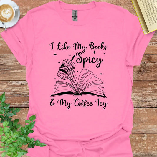 I Like My Books Spicy & My Coffee Icy T-Shirt