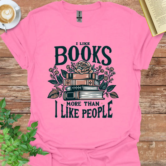 I Like Books More Than I Like People T-Shirt