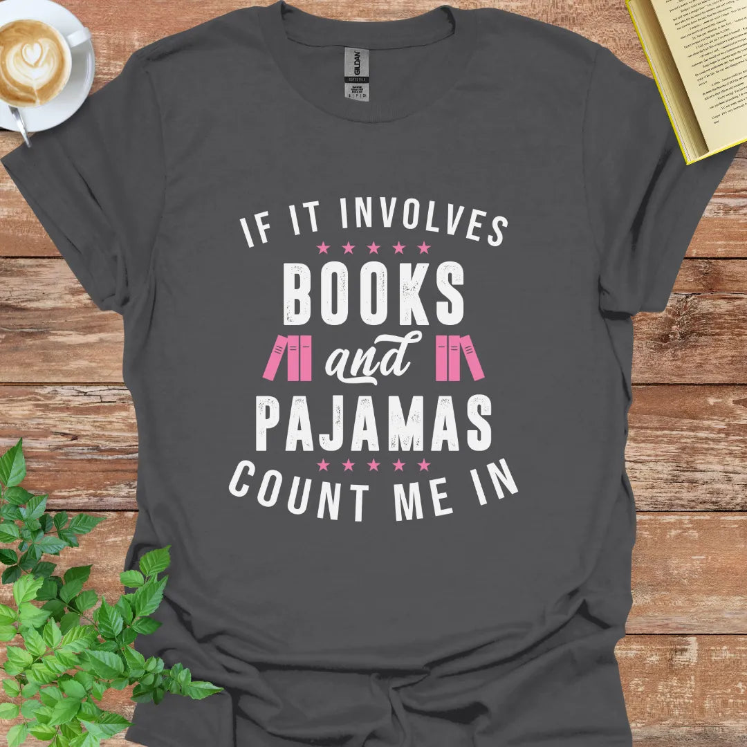 If It Involves Books And Pajamas T-Shirt